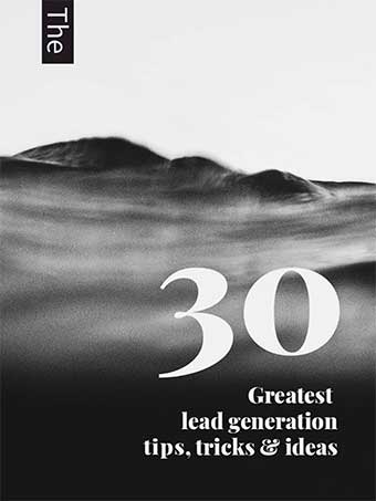 The 30 greatest lead generation tips, tricks and ideas